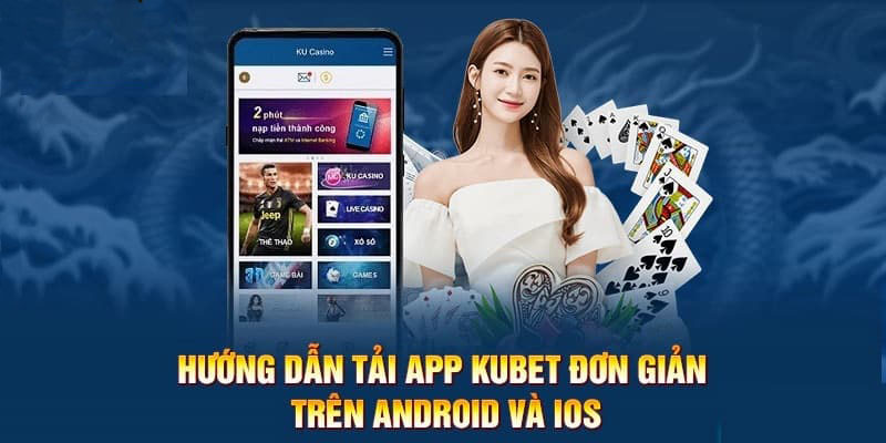 Thao tác tải Kubet về điện thoại nhanh chóng